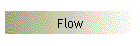 Flow